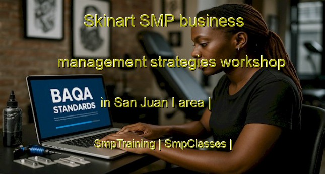 Skinart SMP business management strategies workshop in San Juan I area | SmpTraining | SmpClasses | SkinartTraining-Mexico